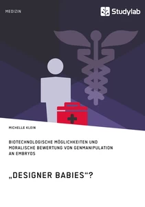 Titre: "Designer Babies"? Biotechnologische Möglichkeiten und moralische Bewertung von Genmanipulation an Embryos