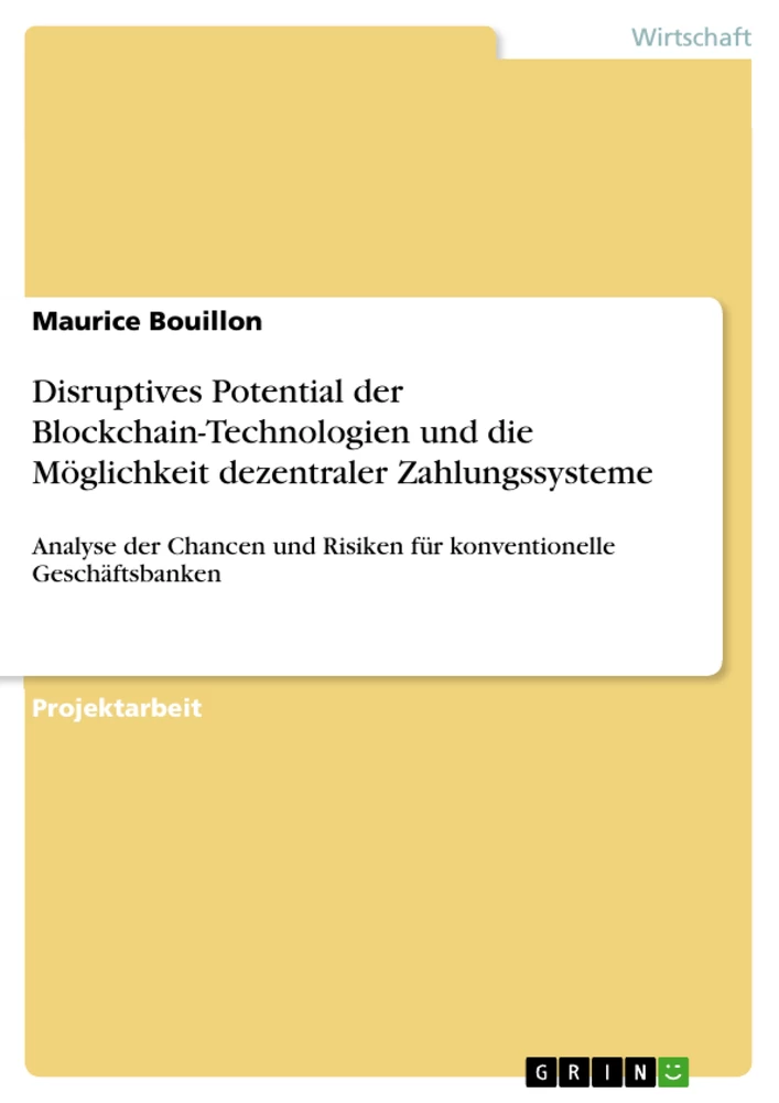 Titel: Disruptives Potential der Blockchain-Technologien und die Möglichkeit dezentraler Zahlungssysteme