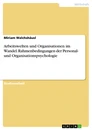 Titel: Arbeitswelten und Organisationen im Wandel. Rahmenbedingungen der Personal- und Organisationspsychologie
