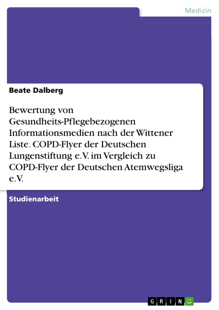 Title: Bewertung von Gesundheits-Pflegebezogenen Informationsmedien nach der Wittener Liste. COPD-Flyer der Deutschen Lungenstiftung e.V. im Vergleich zu COPD-Flyer  der Deutschen Atemwegsliga e.V.