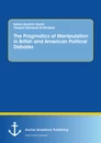 Titel: The Pragmatics of Manipulation in British and American Political Debates
