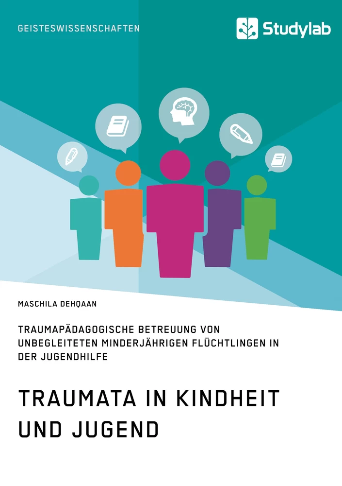Titel: Traumata in Kindheit und Jugend. Traumapädagogische Betreuung von unbegleiteten minderjährigen Flüchtlingen in der Jugendhilfe