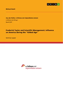 Title: Frederick Taylor and Scientific Management. Influence on America during the "Gilded Age"