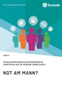 Title: Not am Mann? Herausforderungen an krisenbedrohte Identitäten und die moderne Männlichkeit