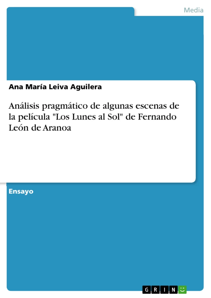 Titel: Análisis pragmático de algunas escenas de la película "Los Lunes al Sol" de Fernando León de Aranoa