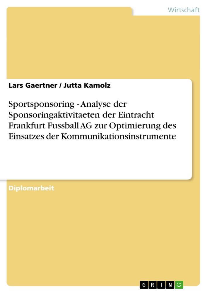 Titel: Sportsponsoring - Analyse der Sponsoringaktivitaeten der Eintracht Frankfurt Fussball AG zur Optimierung des Einsatzes der Kommunikationsinstrumente