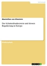 Titel: Das Schattenbanksystem und dessen Regulierung in Europa