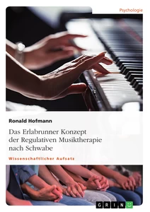 Titel: Das Erlabrunner Konzept der Regulativen Musiktherapie nach Schwabe