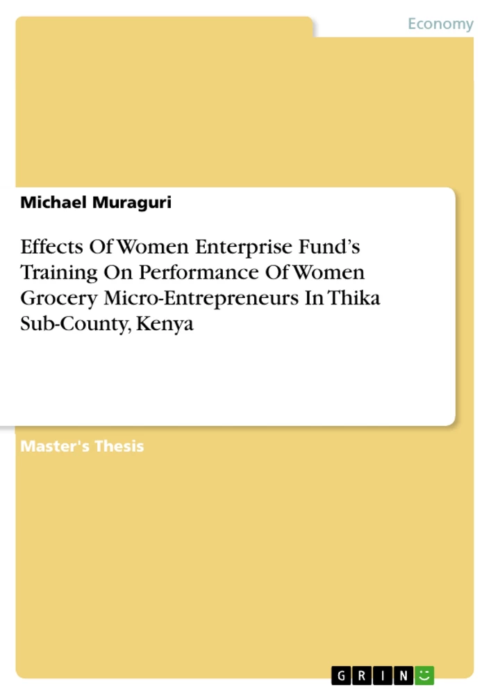 Title: Effects Of Women Enterprise Fund’s Training On Performance Of Women Grocery Micro-Entrepreneurs In Thika Sub-County, Kenya