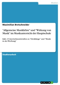 Titel: "Allgemeine Musiklehre" und "Wirkung von Musik" im Musikunterricht der Hauptschule