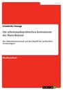 Title: Die arbeitsmarktpolitischen Instrumente der Hartz-Reform