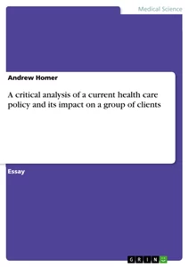 Title: A critical analysis of a current health care policy and its impact on a group of clients