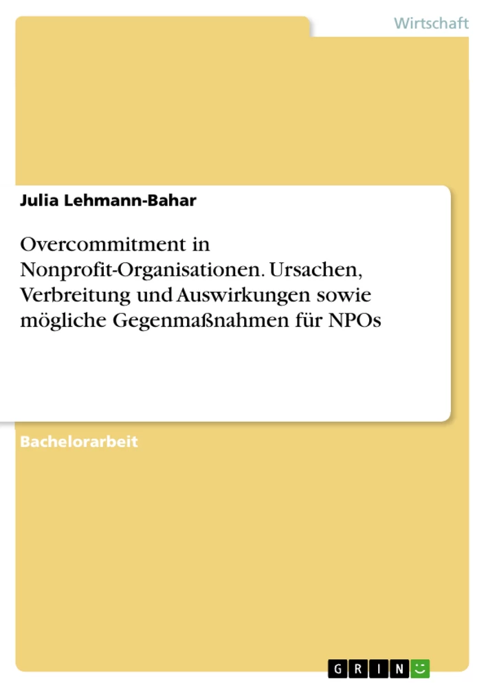 Titel: Overcommitment in Nonprofit-Organisationen. Ursachen, Verbreitung und Auswirkungen sowie mögliche Gegenmaßnahmen für NPOs