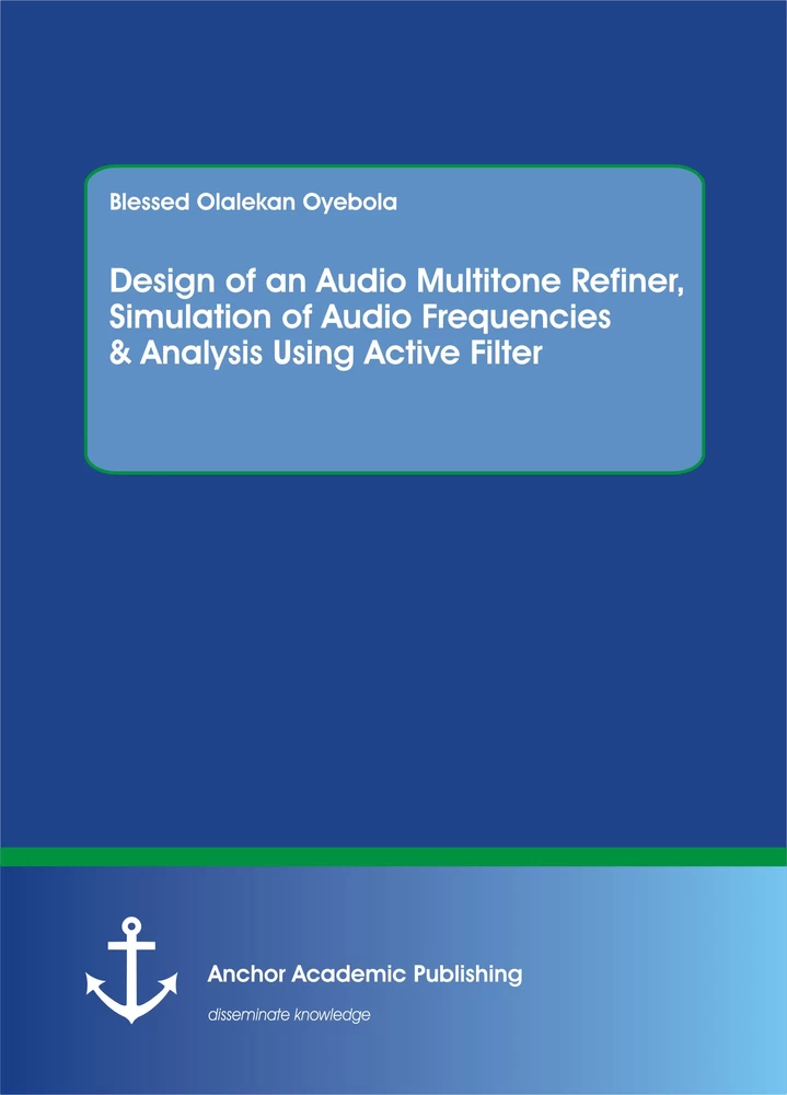 Title: Design of an Audio Multitone Refiner, Simulation of Audio Frequencies & Analysis Using Active Filter