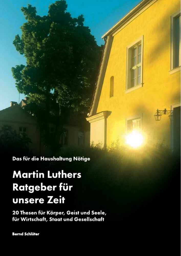 Title: Das für die Haushaltung Nötige. Martin Luthers Ratgeber für unsere Zeit