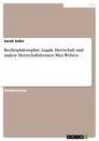 Titre: Rechtsphilosophie. Legale Herrschaft und andere Herrschaftsformen Max Webers