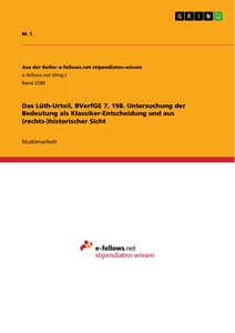 Titre: Das Lüth-Urteil, BVerfGE 7, 198. Untersuchung der Bedeutung als Klassiker-Entscheidung und aus (rechts-)historischer Sicht