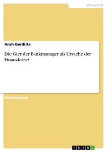 Title: Die Gier der Bankmanager als Ursache der Finanzkrise?