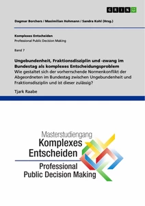 Título: Ungebundenheit, Fraktionsdisziplin und -zwang im Bundestag als komplexes Entscheidungsproblem