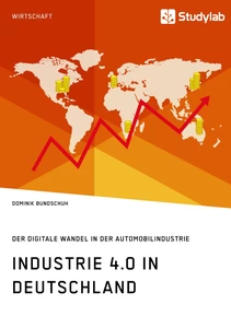 Title: Industrie 4.0 in Deutschland. Der digitale Wandel in der Automobilindustrie