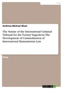 Titre: The Statute of the International Criminal Tribunal for the Former Yugoslavia: The Development of Criminalisation of International Humanitarian Law