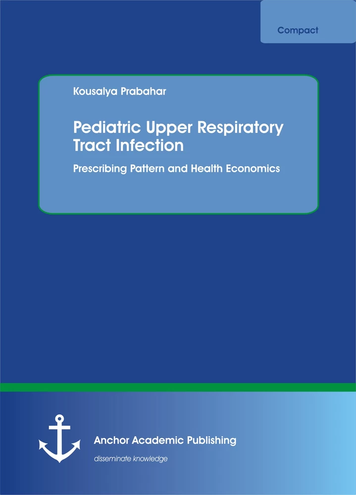 Title: Pediatric Upper Respiratory Tract Infection. Prescribing Pattern and Health Economics