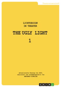 Titre: THE UGLY LIGHT 1. Lichtdesign im Theater