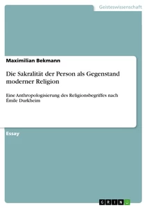 Titel: Die Sakralität der Person als Gegenstand moderner Religion