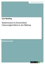 Title: Kinderarmut in Deutschland. Chancengleichheit in der Bildung