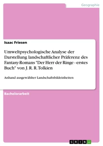 Title: Umweltpsychologische Analyse der Darstellung landschaftlicher Präferenz des Fantasy-Romans "Der Herr der Ringe - erstes Buch" von J. R. R. Tolkien