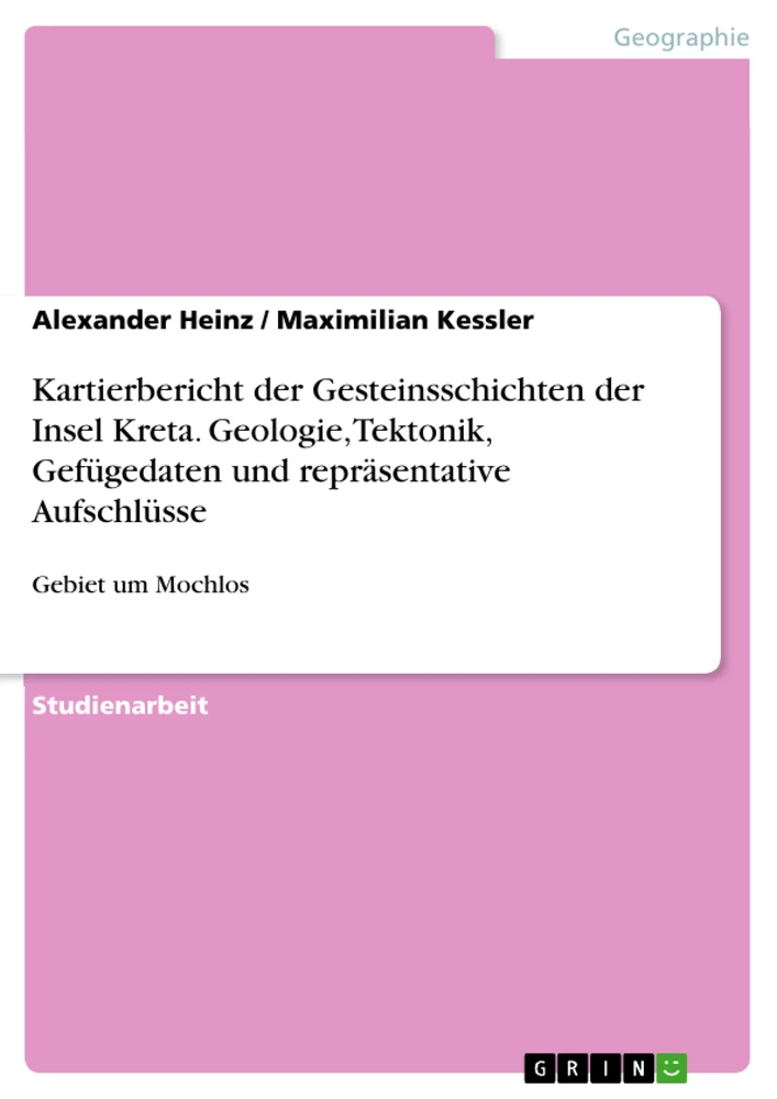 Title: Kartierbericht der Gesteinsschichten der Insel Kreta. Geologie, Tektonik, Gefügedaten und repräsentative Aufschlüsse