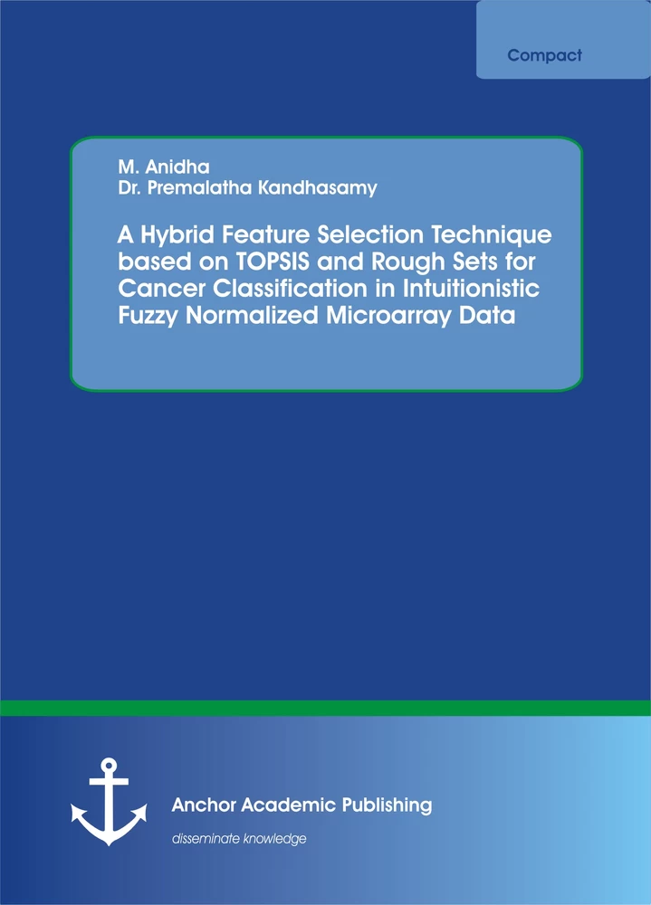 Title: A Hybrid Feature Selection Technique based on TOPSIS and Rough Sets for Cancer Classification in Intuitionistic Fuzzy Normalized Microarray Data