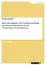 Titel: Ziele und Aufgaben des Projektcontrollings und dessen Instrumente in den verschiedenen Projektphasen