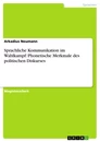 Title: Sprachliche Kommunikation im Wahlkampf: Phonetische Merkmale des politischen Diskurses