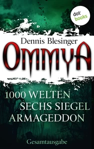 Titel: OMMYA - Die Gesamtausgabe der Fantasy-Serie mit den Romanen "1000 Welten", "Sechs Siegel" und "Armageddon"
