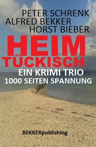 Titel: Ein Krimi Trio: Heimtückisch - 1000 Seiten Spannung
