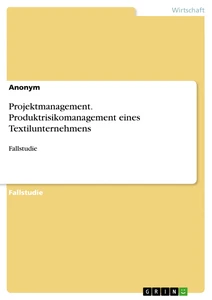 Titel: Projektmanagement. Produktrisikomanagement eines Textilunternehmens