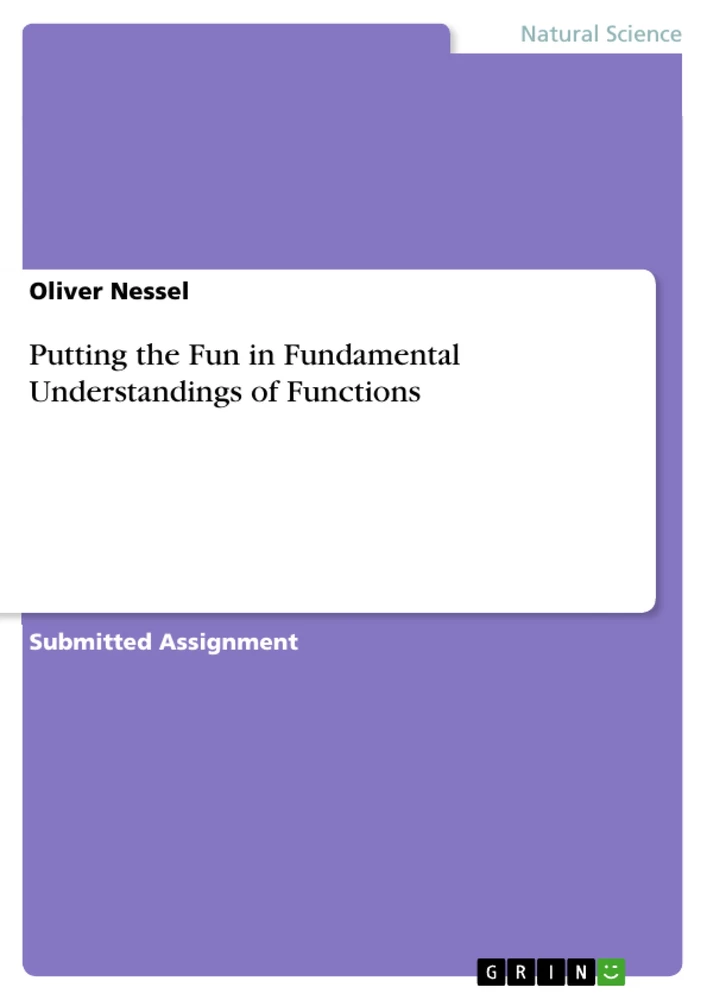 Title: Putting the Fun in Fundamental Understandings of Functions