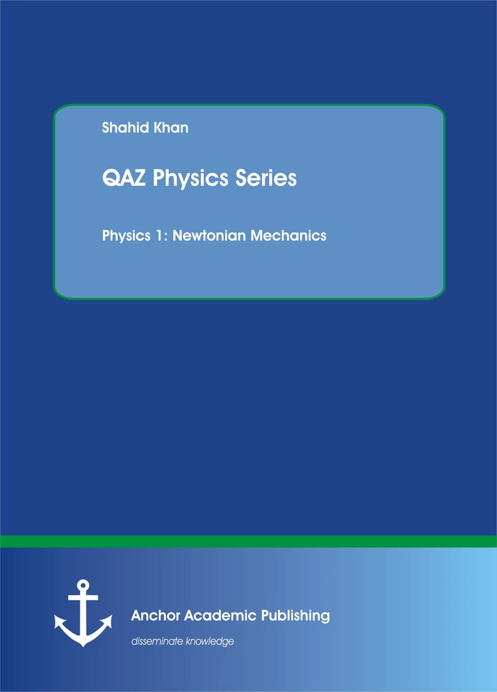 Title: QAZ Physics Series. Physics 1: Newtonian Mechanics