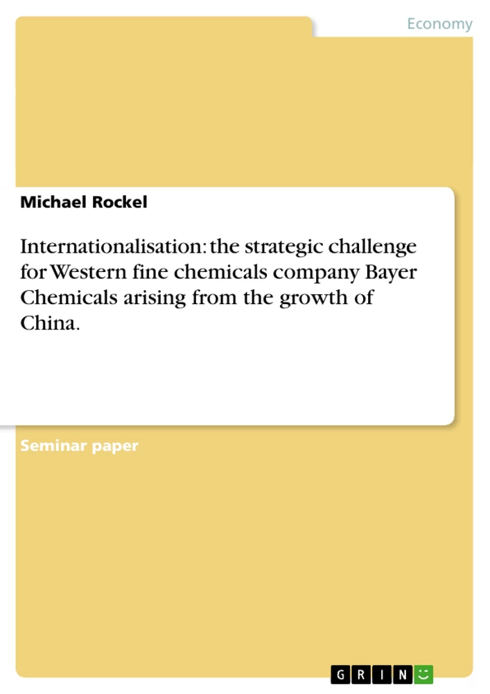 Title: Internationalisation: the strategic challenge for Western fine chemicals company Bayer Chemicals arising from the growth of China.