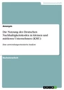 Title: Die Nutzung des Deutschen Nachhaltigkeitskodex in kleinen und mittleren Unternehmen (KMU)
