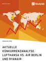 Titre: Aktuelle Konkurrenzanalyse. Lufthansa vs. Air Berlin und Ryanair