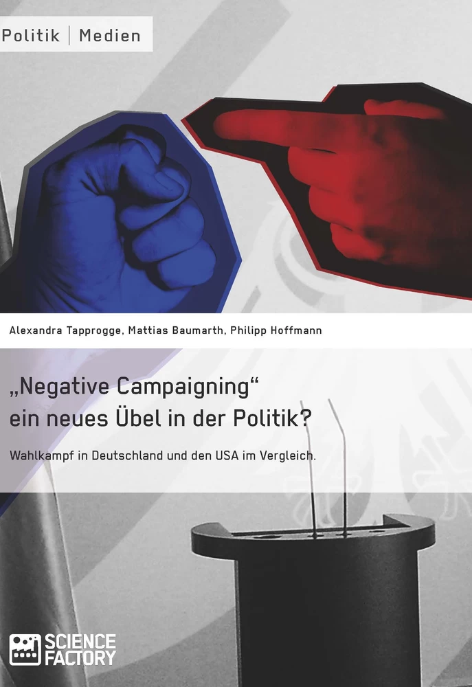 Title: "Negative Campaigning" ein neues Übel in der Politik?