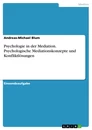 Titel: Psychologie in der Mediation.  Psychologische Mediationskonzepte und Konfliktlösungen