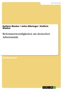 Titel: Reformnotwendigkeiten am deutschen Arbeitsmarkt