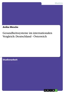 Título: Gesundheitssysteme im internationalen Vergleich: Deutschland - Österreich