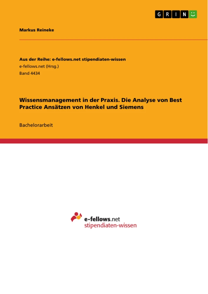 Titel: Wissensmanagement in der Praxis. Die Analyse von Best Practice Ansätzen von Henkel und Siemens