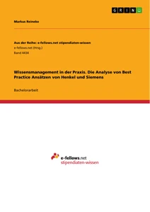 Titel: Wissensmanagement in der Praxis. Die Analyse von Best Practice Ansätzen von Henkel und Siemens