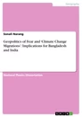Titre: Geopolitics of Fear and ‘Climate Change Migrations’: Implications for Bangladesh and India