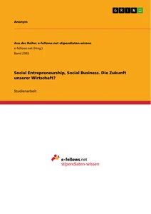 Title: Social Entrepreneurship, Social Business. Die Zukunft unserer Wirtschaft?